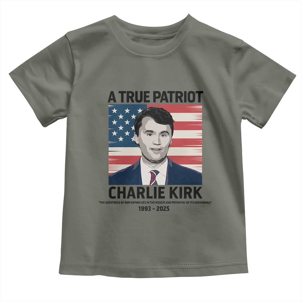 A True Patriot Memorial Toddler T Shirt Charlie Kirk Legacy The Greatness of Our Nation TS02 Military Green Print Your Wear