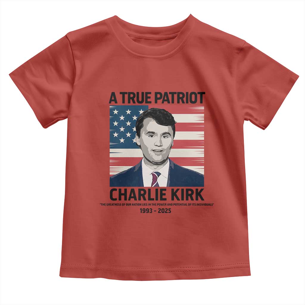 A True Patriot Memorial Toddler T Shirt Charlie Kirk Legacy The Greatness of Our Nation TS02 Red Print Your Wear