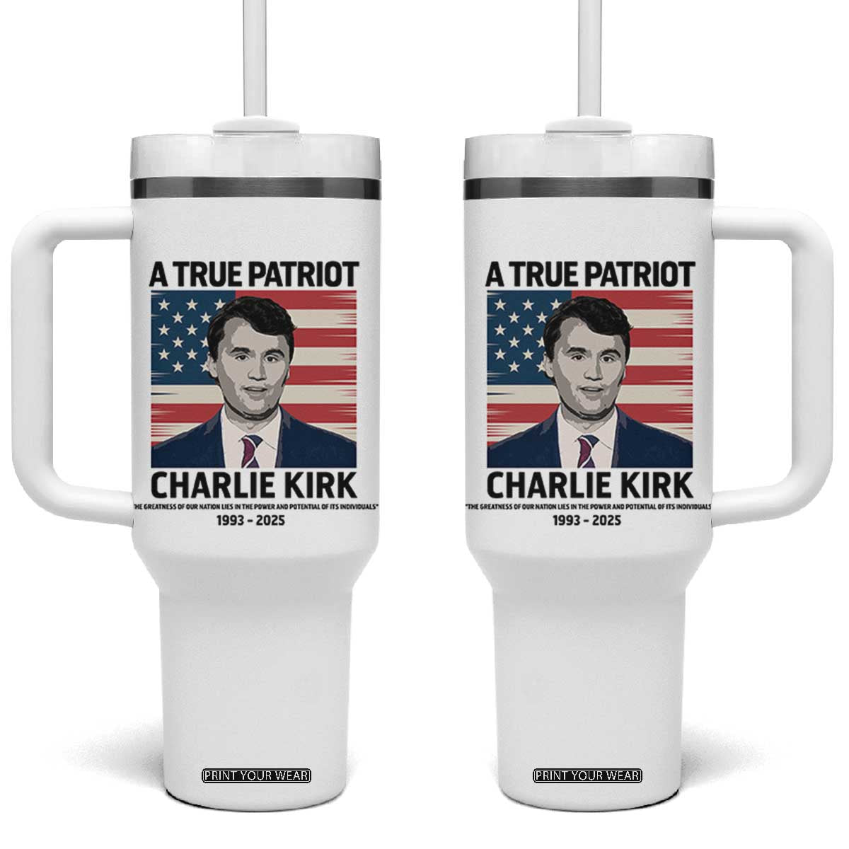 A True Patriot Memorial Tumbler With Handle Charlie Kirk Legacy The Greatness of Our Nation TS02 One Size: 40 oz White Print Your Wear