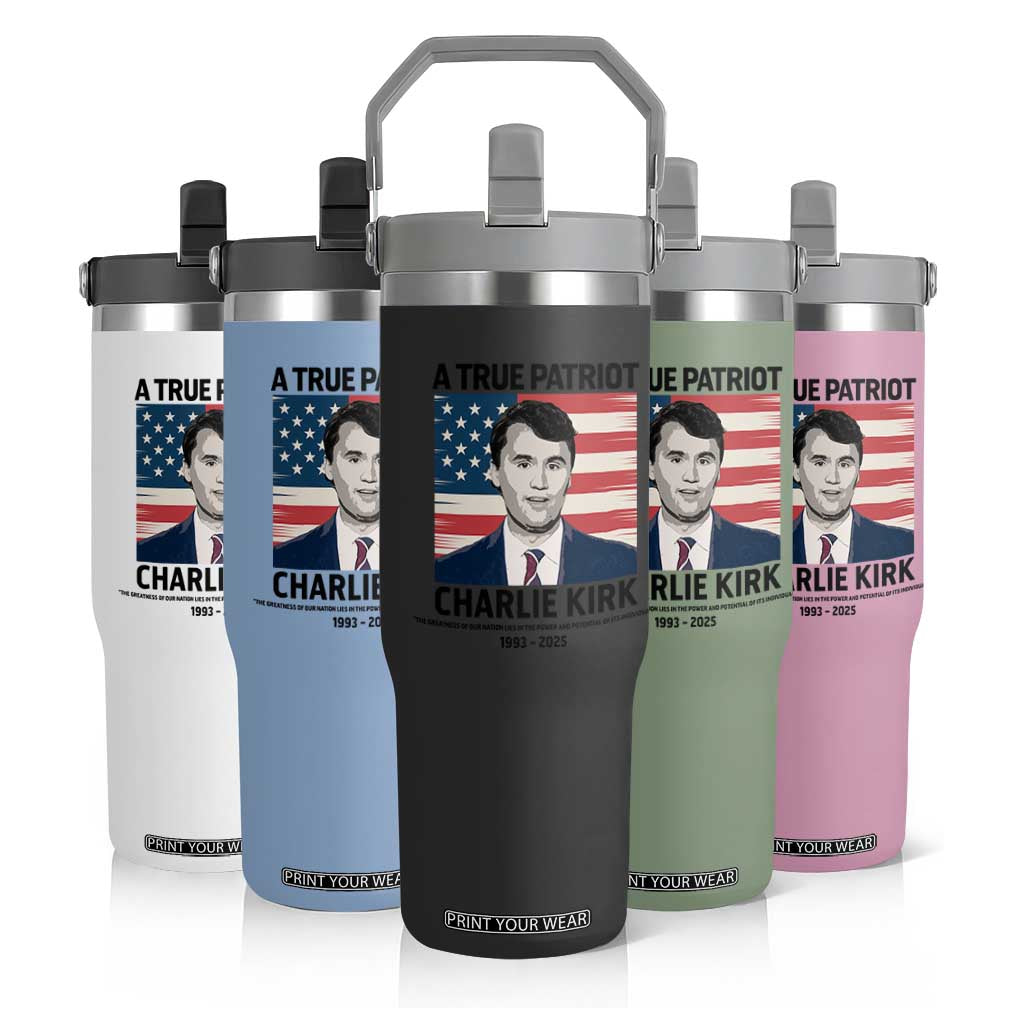 A True Patriot Memorial Flip Straw Tumbler Charlie Kirk Legacy The Greatness of Our Nation TS02 Print Your Wear
