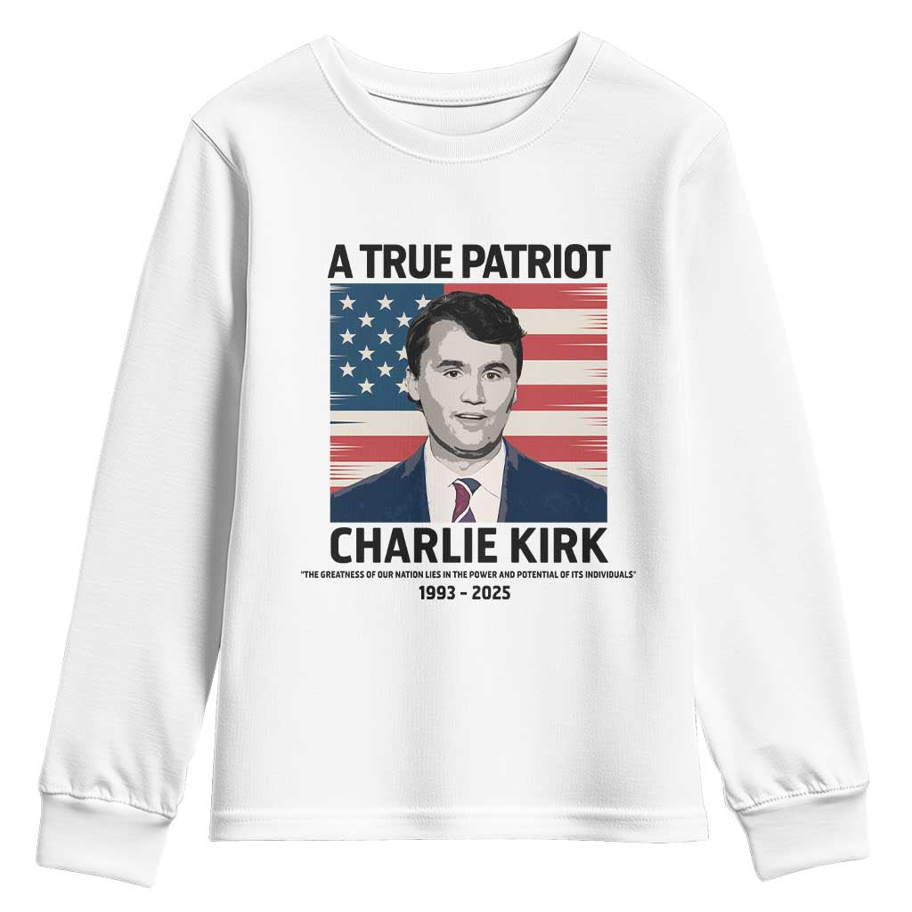 A True Patriot Memorial Youth Sweatshirt Charlie Kirk Legacy The Greatness of Our Nation TS02 White Print Your Wear