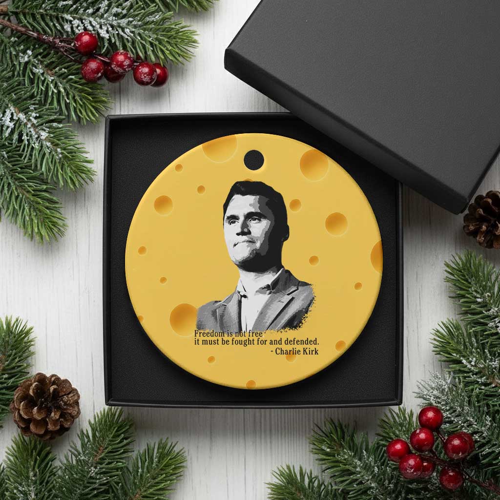 Freedom Is Not Free Ceramic Ornament Defender of Liberty Charlie Kirk Tribute TS02 1pc Yellow Cheese Print Your Wear