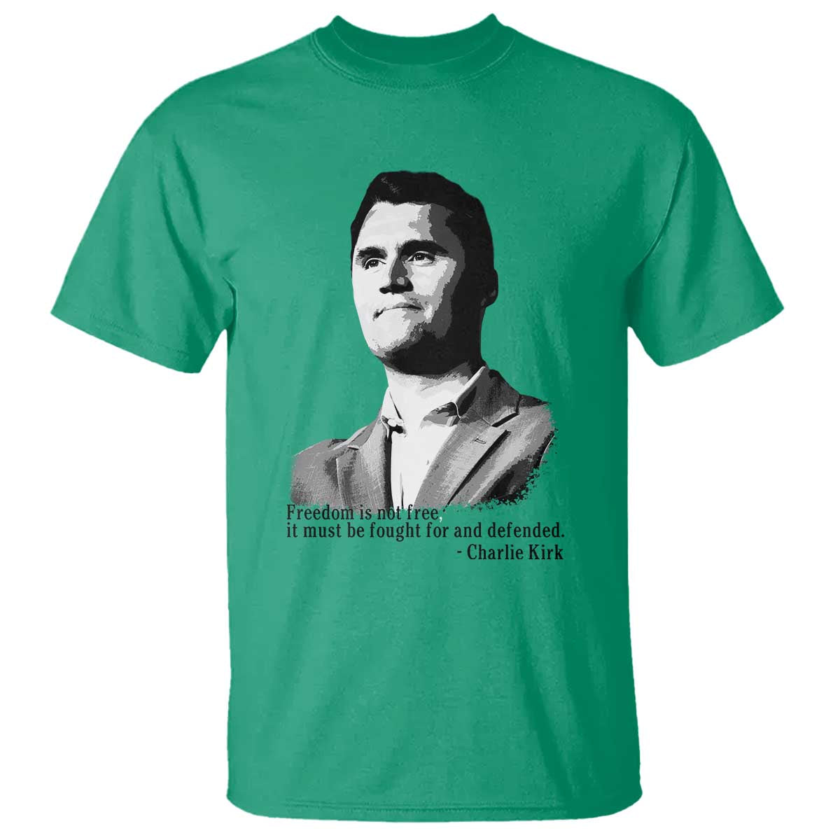 Freedom Is Not Free T Shirt Defender of Liberty Charlie Kirk Tribute TS02 Irish Green Print Your Wear
