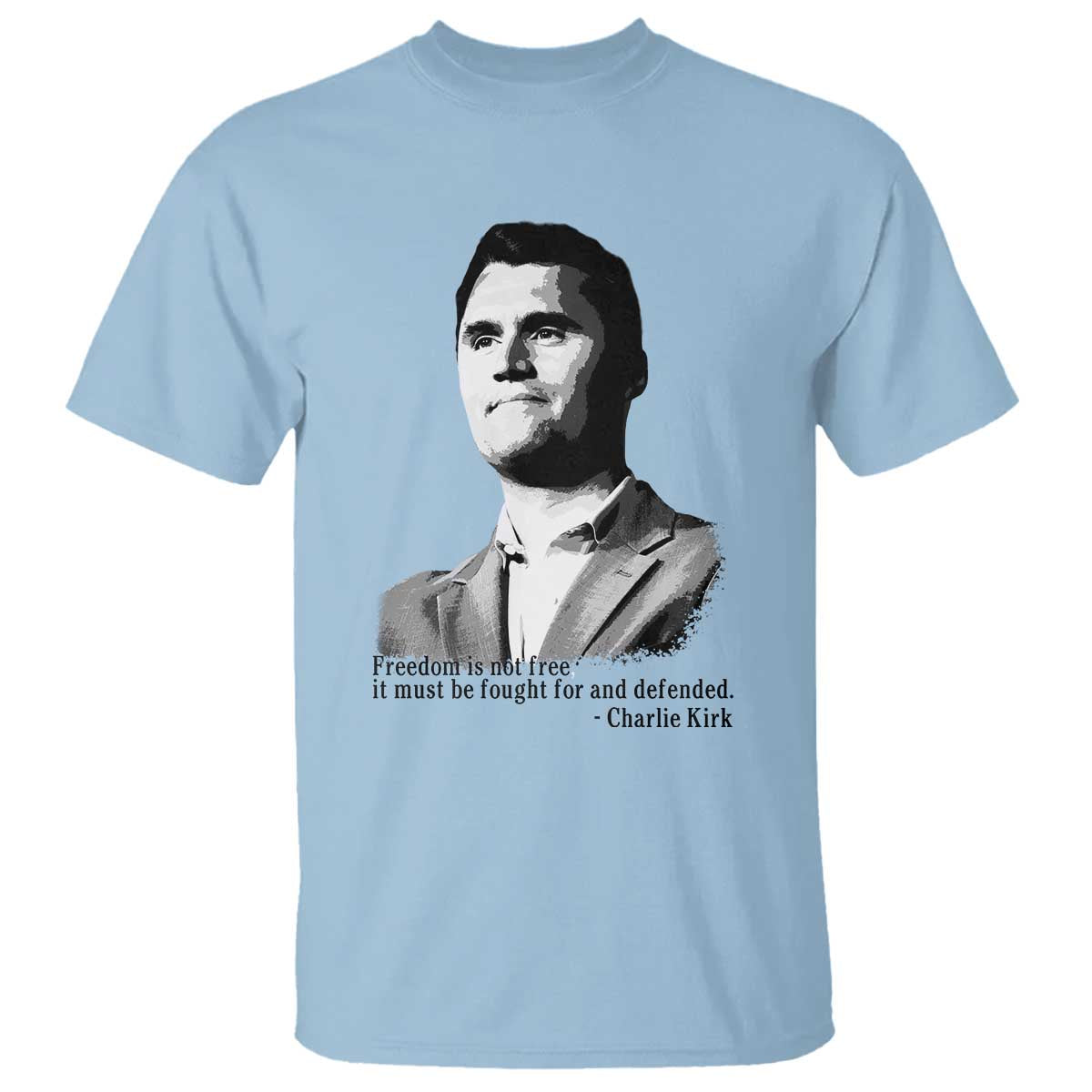 Freedom Is Not Free T Shirt Defender of Liberty Charlie Kirk Tribute TS02 Light Blue Print Your Wear