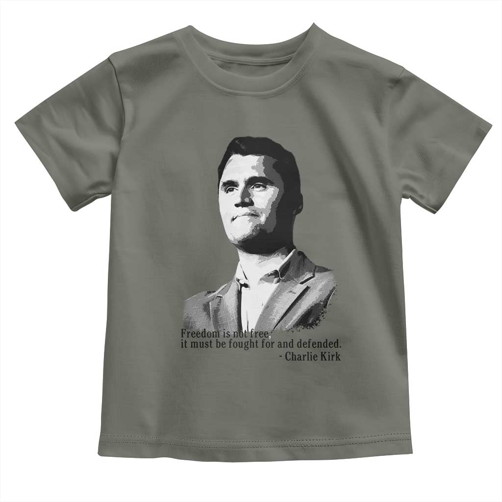 Freedom Is Not Free Toddler T Shirt Defender of Liberty Charlie Kirk Tribute TS02 Military Green Print Your Wear
