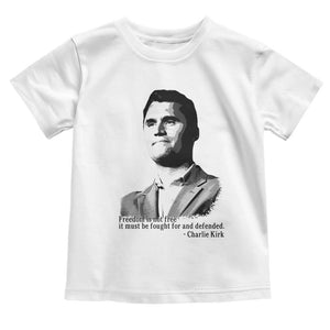 Freedom Is Not Free Toddler T Shirt Defender of Liberty Charlie Kirk Tribute TS02 White Print Your Wear