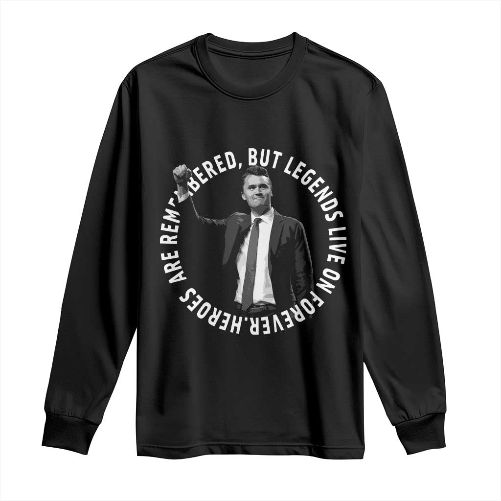 Legends Live Forever Tribute Long Sleeve Shirt Charlie Kirk Legacy Remembrance TS02 Black Print Your Wear