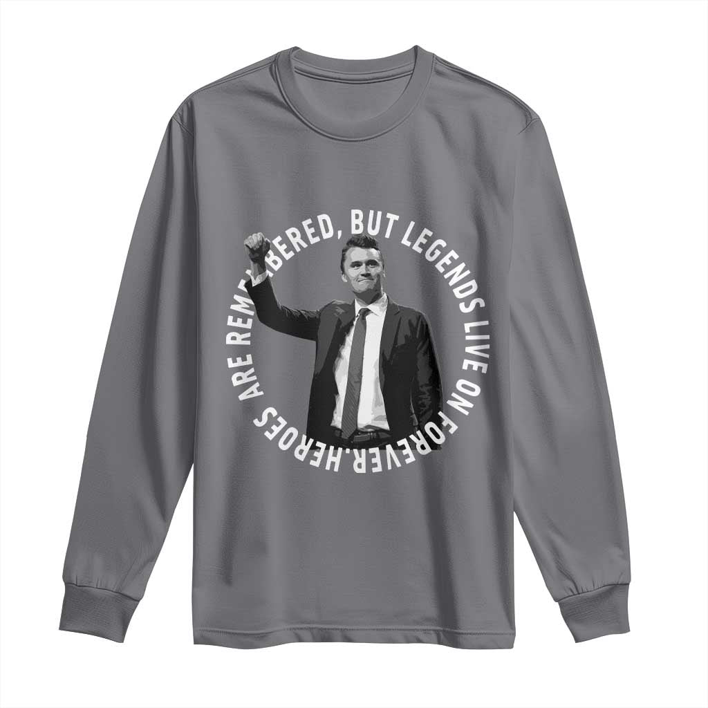 Legends Live Forever Tribute Long Sleeve Shirt Charlie Kirk Legacy Remembrance TS02 Charcoal Print Your Wear