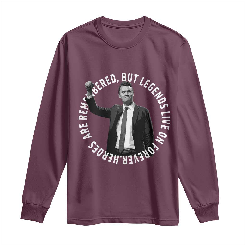 Legends Live Forever Tribute Long Sleeve Shirt Charlie Kirk Legacy Remembrance TS02 Maroon Print Your Wear