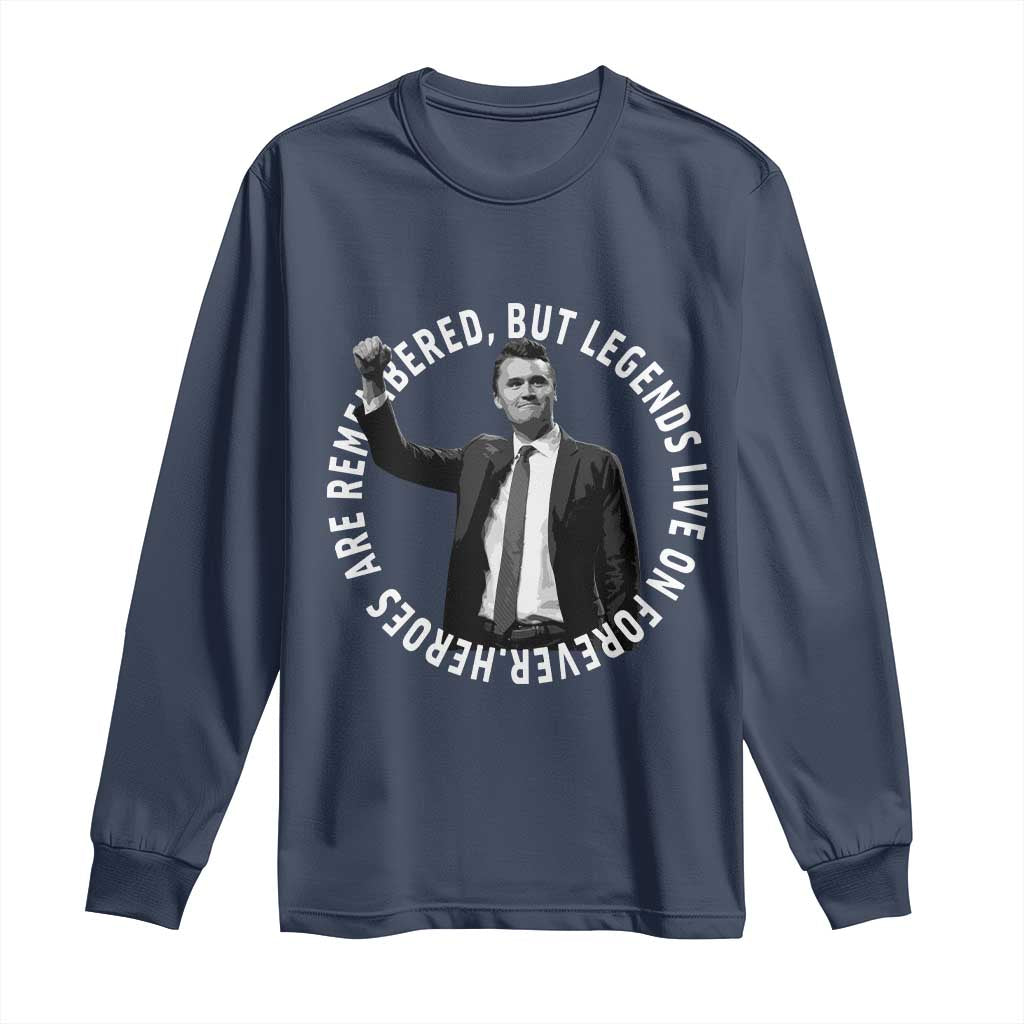 Legends Live Forever Tribute Long Sleeve Shirt Charlie Kirk Legacy Remembrance TS02 Navy Print Your Wear