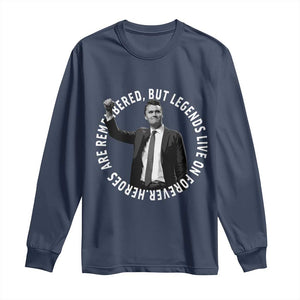Legends Live Forever Tribute Long Sleeve Shirt Charlie Kirk Legacy Remembrance TS02 Navy Print Your Wear