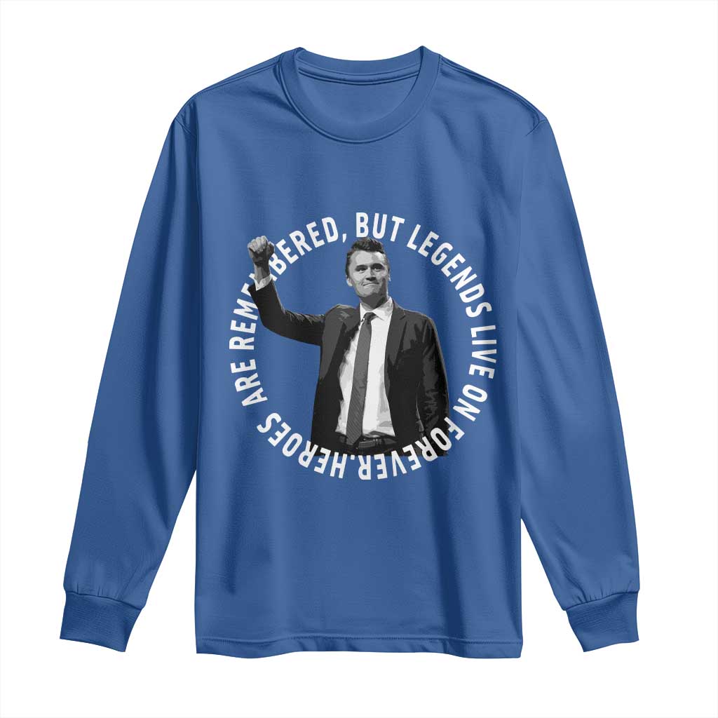 Legends Live Forever Tribute Long Sleeve Shirt Charlie Kirk Legacy Remembrance TS02 Royal Blue Print Your Wear