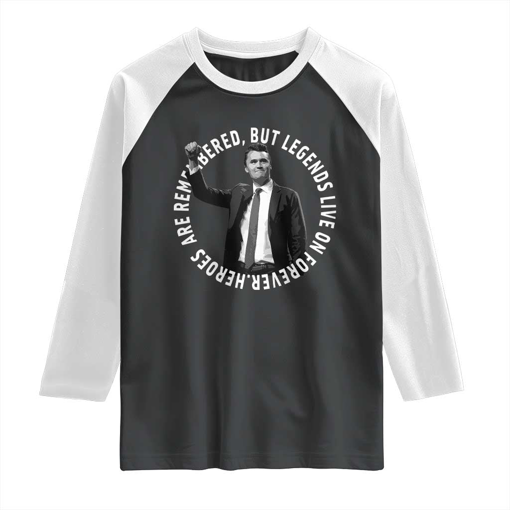 Legends Live Forever Tribute Raglan Shirt Charlie Kirk Legacy Remembrance TS02 Black White Print Your Wear