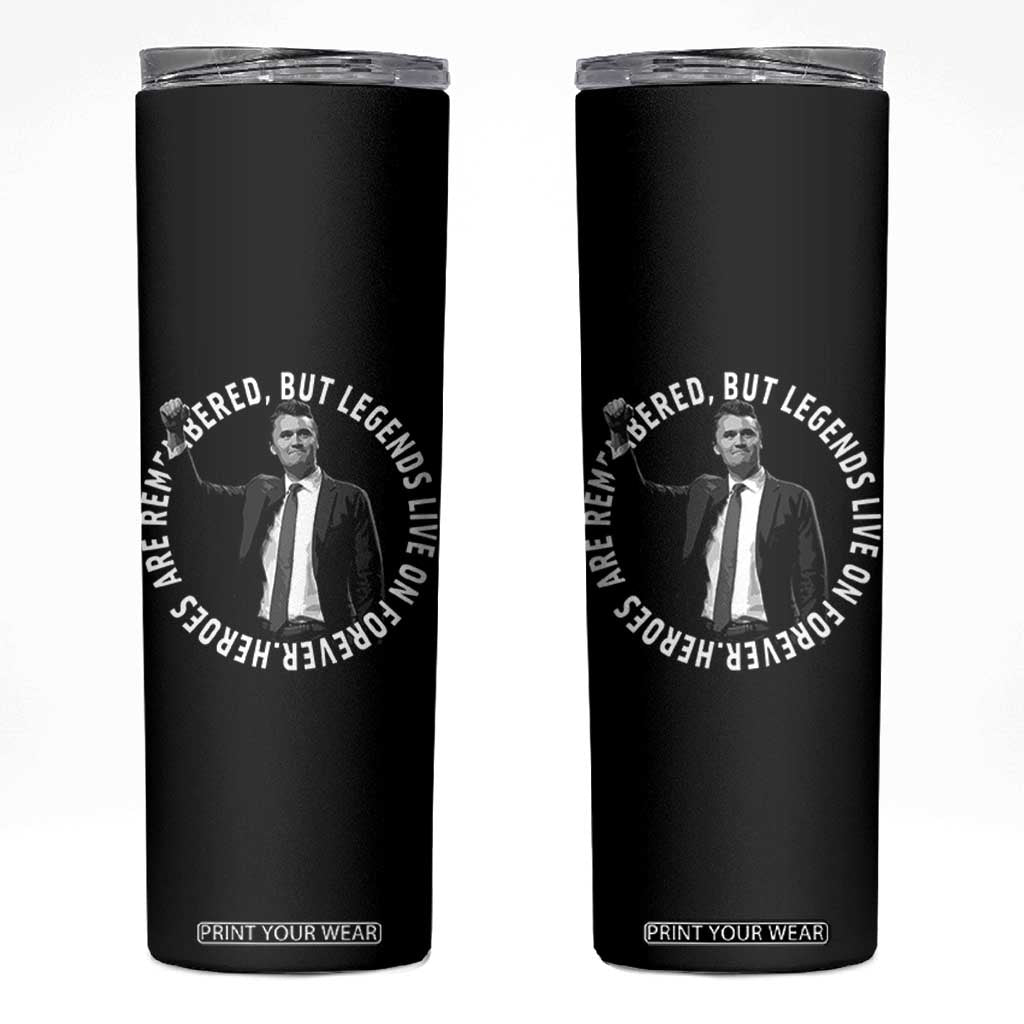 Legends Live Forever Tribute Skinny Tumbler Charlie Kirk Legacy Remembrance TS02 Black Print Your Wear