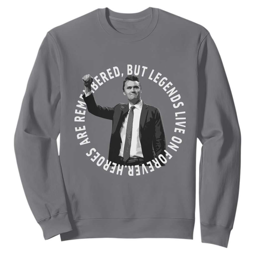 Legends Live Forever Tribute Sweatshirt Charlie Kirk Legacy Remembrance TS02 Charcoal Print Your Wear