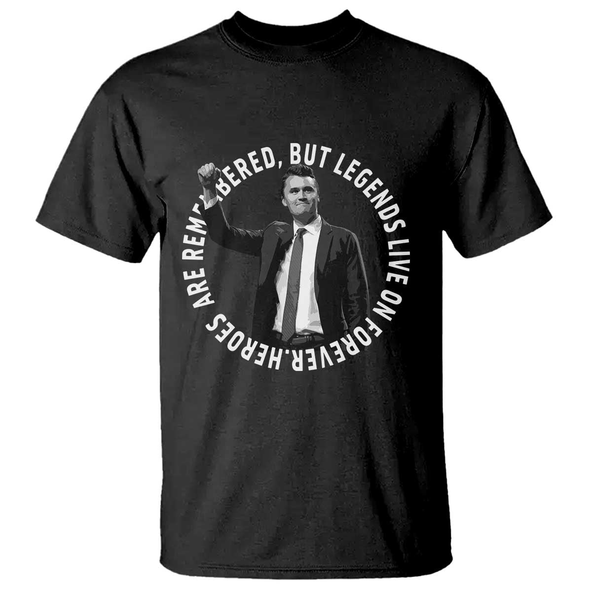 Legends Live Forever Tribute T Shirt Charlie Kirk Legacy Remembrance TS02 Black Print Your Wear