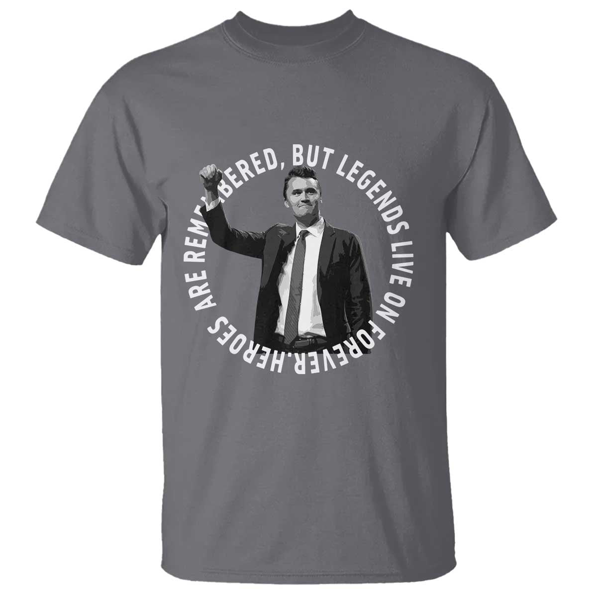 Legends Live Forever Tribute T Shirt Charlie Kirk Legacy Remembrance TS02 Charcoal Print Your Wear