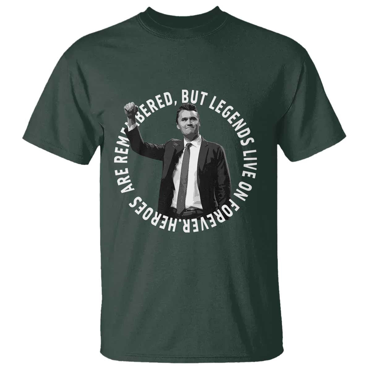 Legends Live Forever Tribute T Shirt Charlie Kirk Legacy Remembrance TS02 Dark Forest Green Print Your Wear