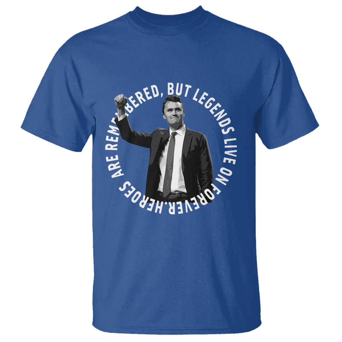 Legends Live Forever Tribute T Shirt Charlie Kirk Legacy Remembrance TS02 Royal Blue Print Your Wear