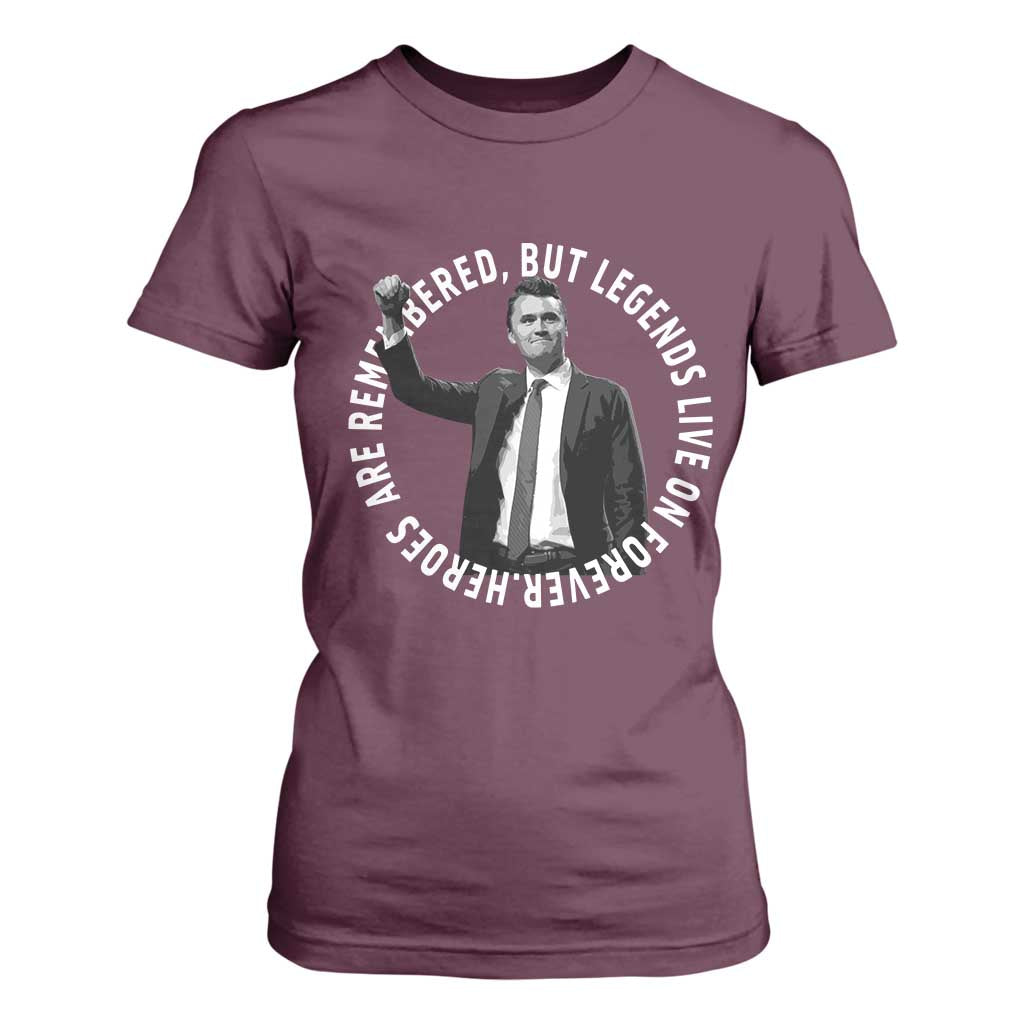 Legends Live Forever Tribute T Shirt For Women Charlie Kirk Legacy Remembrance TS02 Maroon Print Your Wear