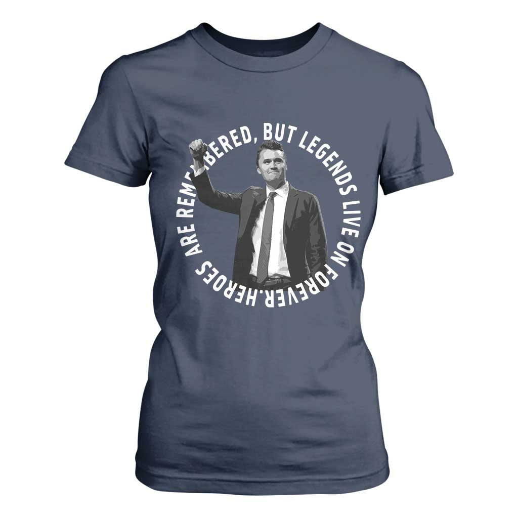 Legends Live Forever Tribute T Shirt For Women Charlie Kirk Legacy Remembrance TS02 Navy Print Your Wear