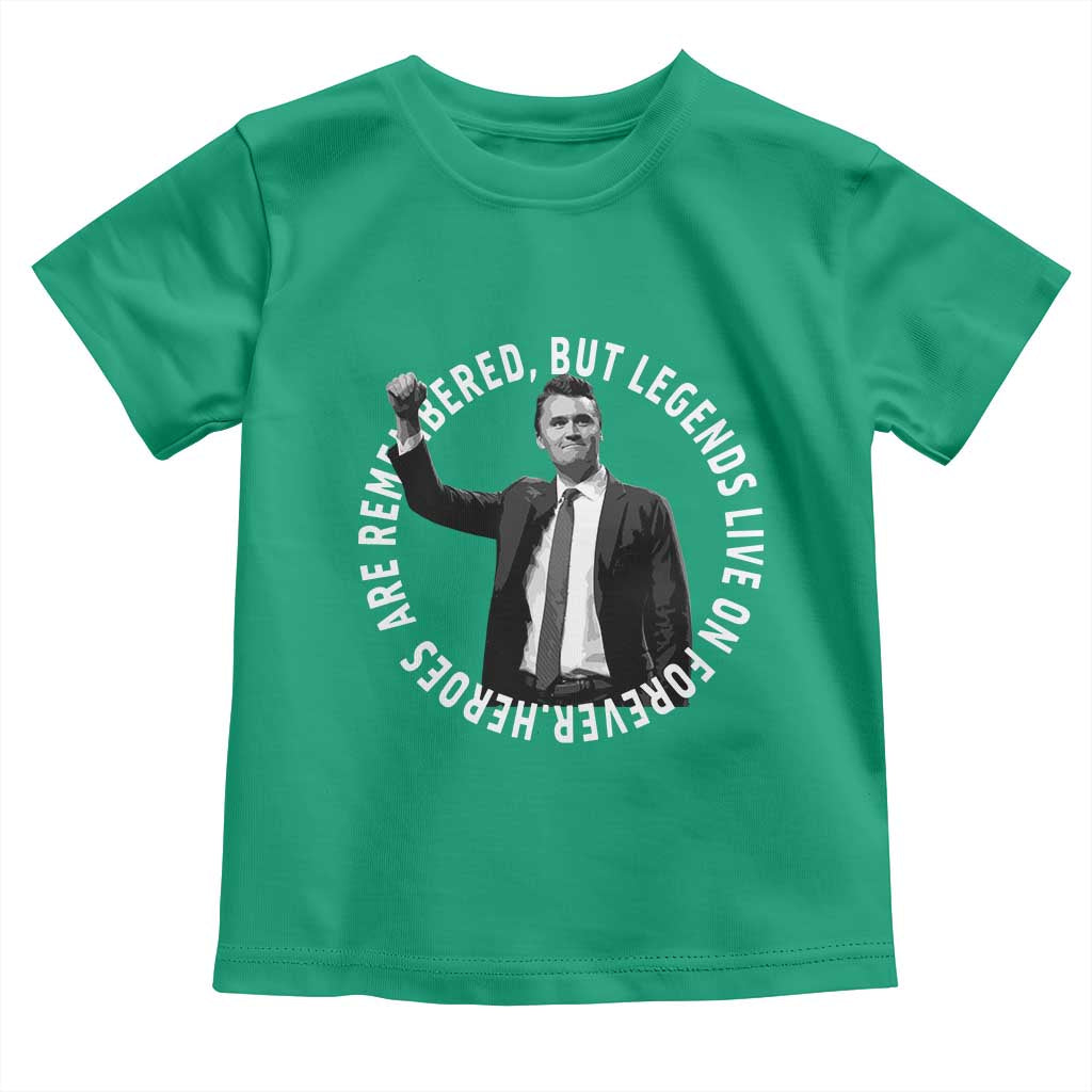 Legends Live Forever Tribute Toddler T Shirt Charlie Kirk Legacy Remembrance TS02 Irish Green Print Your Wear