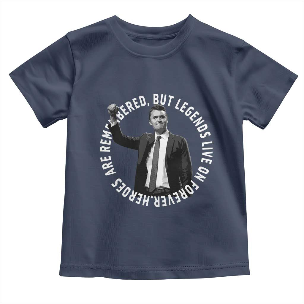 Legends Live Forever Tribute Toddler T Shirt Charlie Kirk Legacy Remembrance TS02 Navy Print Your Wear