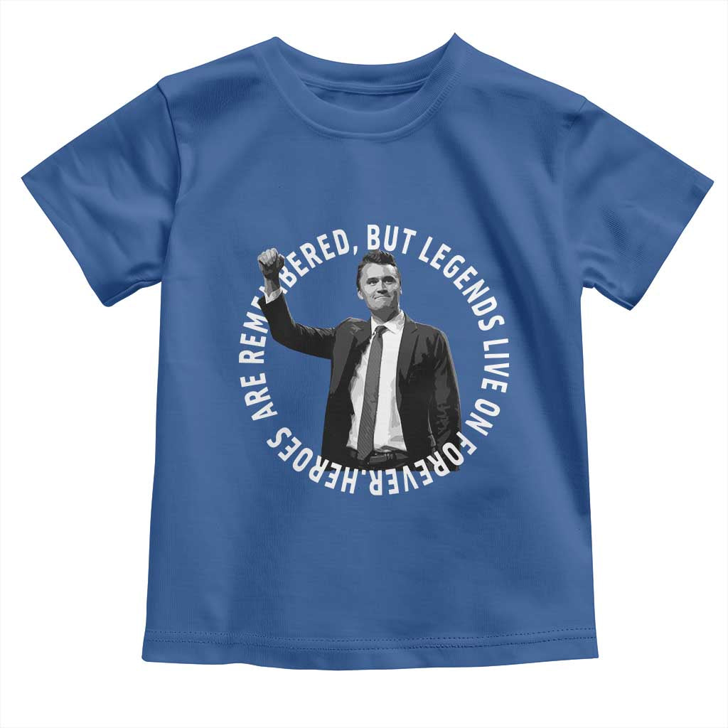 Legends Live Forever Tribute Toddler T Shirt Charlie Kirk Legacy Remembrance TS02 Royal Blue Print Your Wear