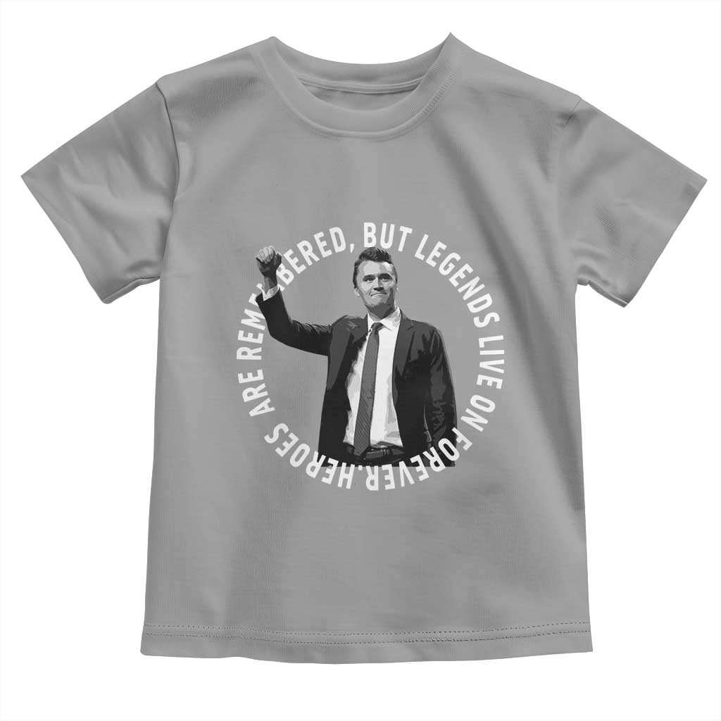 Legends Live Forever Tribute Toddler T Shirt Charlie Kirk Legacy Remembrance TS02 Sport Gray Print Your Wear