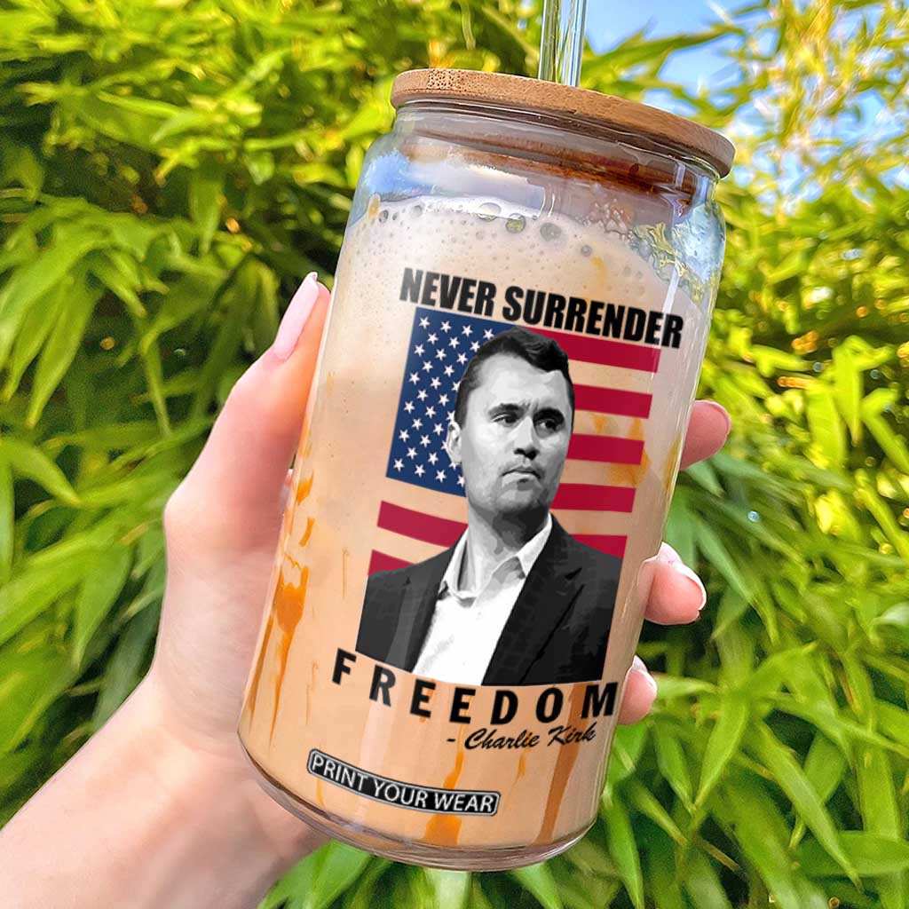 Never Surrender Freedom Glass Can Patriotic Charlie Kirk Tribute American Flag TS02 White Print Your Wear