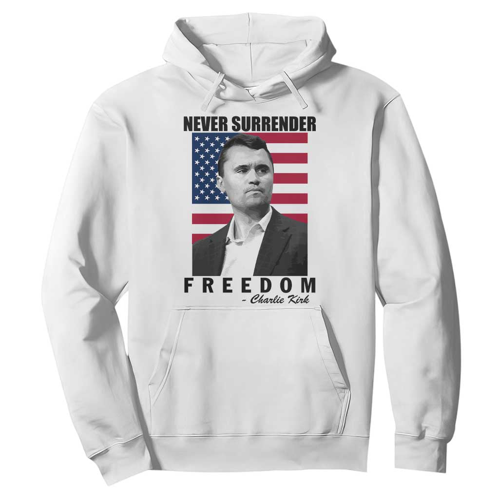 Never Surrender Freedom Hoodie Patriotic Charlie Kirk Tribute American Flag TS02 White Print Your Wear