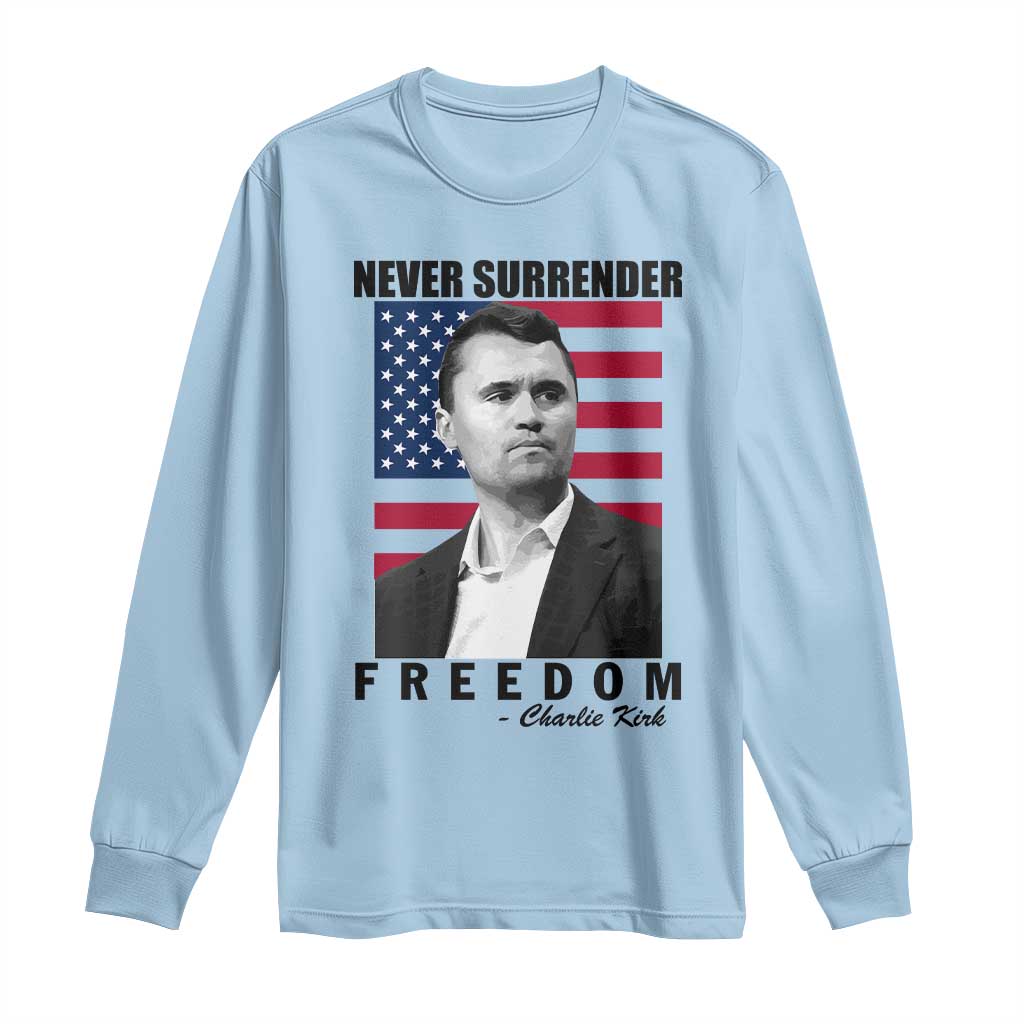 Never Surrender Freedom Long Sleeve Shirt Patriotic Charlie Kirk Tribute American Flag TS02 Light Blue Print Your Wear