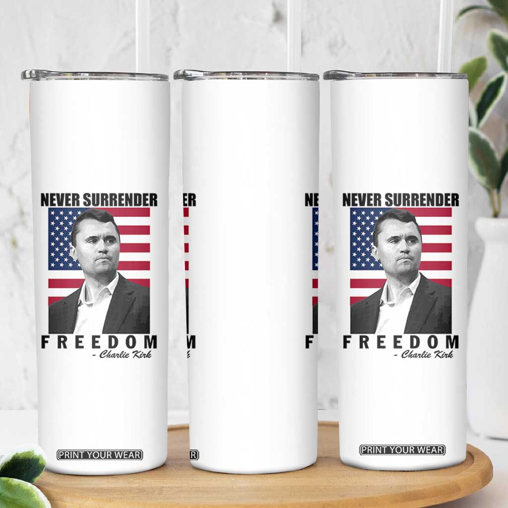 Never Surrender Freedom Skinny Tumbler Patriotic Charlie Kirk Tribute American Flag TS02 Print Your Wear