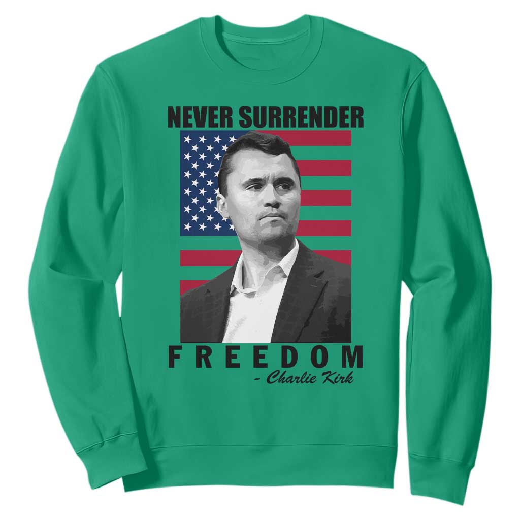 Never Surrender Freedom Sweatshirt Patriotic Charlie Kirk Tribute American Flag TS02 Irish Green Print Your Wear