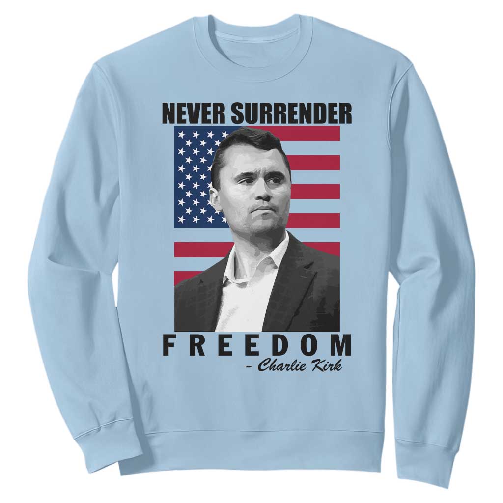 Never Surrender Freedom Sweatshirt Patriotic Charlie Kirk Tribute American Flag TS02 Light Blue Print Your Wear