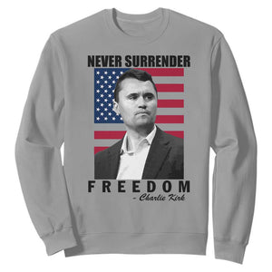 Never Surrender Freedom Sweatshirt Patriotic Charlie Kirk Tribute American Flag TS02 Sport Gray Print Your Wear