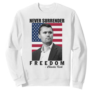 Never Surrender Freedom Sweatshirt Patriotic Charlie Kirk Tribute American Flag TS02 White Print Your Wear