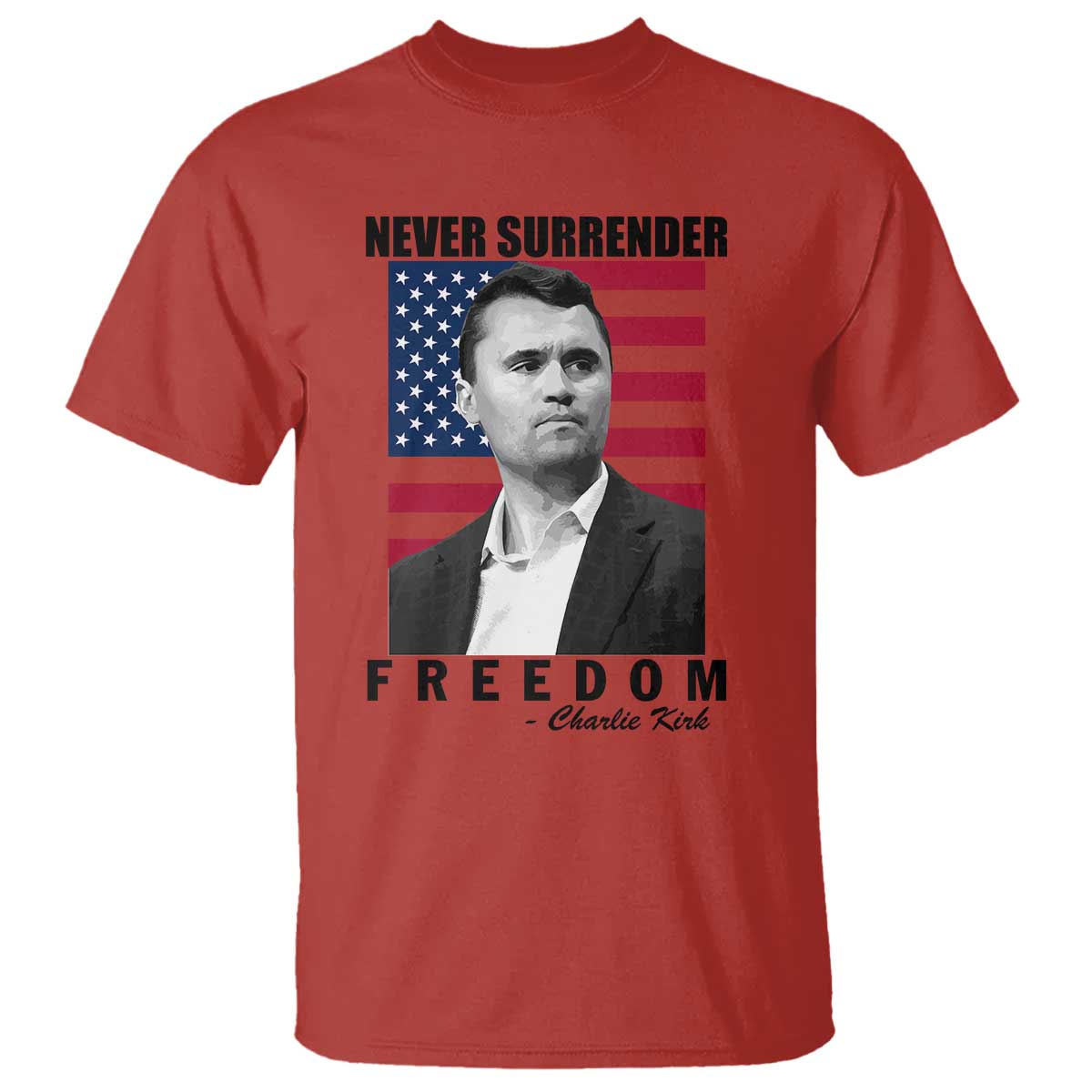 Never Surrender Freedom T Shirt Patriotic Charlie Kirk Tribute American Flag TS02 Red Print Your Wear