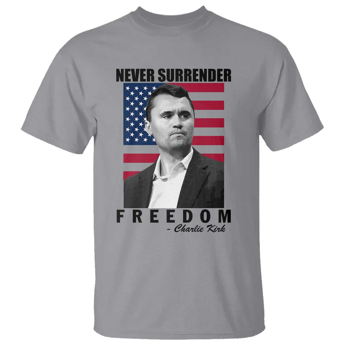 Never Surrender Freedom T Shirt Patriotic Charlie Kirk Tribute American Flag TS02 Sport Gray Print Your Wear