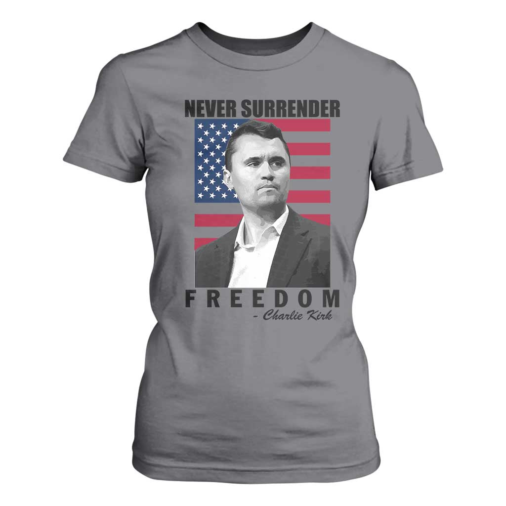 Never Surrender Freedom T Shirt For Women Patriotic Charlie Kirk Tribute American Flag TS02 Charcoal Print Your Wear