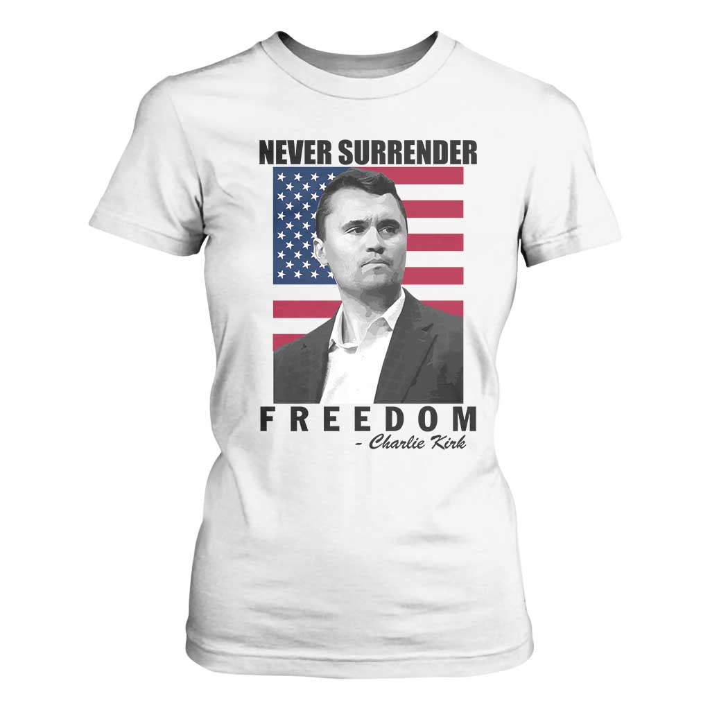 Never Surrender Freedom T Shirt For Women Patriotic Charlie Kirk Tribute American Flag TS02 White Print Your Wear