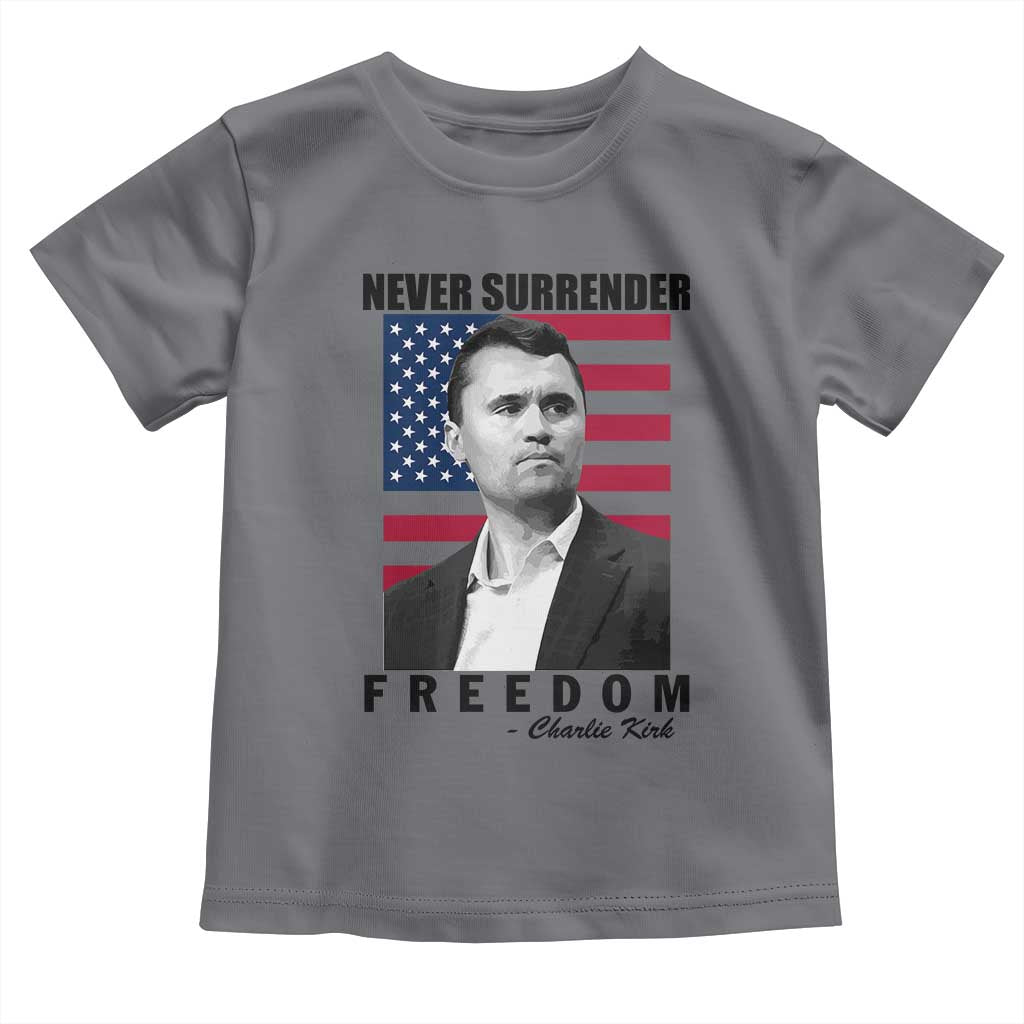Never Surrender Freedom Toddler T Shirt Patriotic Charlie Kirk Tribute American Flag TS02 Charcoal Print Your Wear