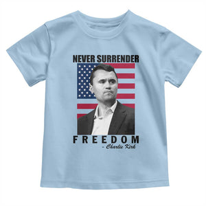 Never Surrender Freedom Toddler T Shirt Patriotic Charlie Kirk Tribute American Flag TS02 Light Blue Print Your Wear