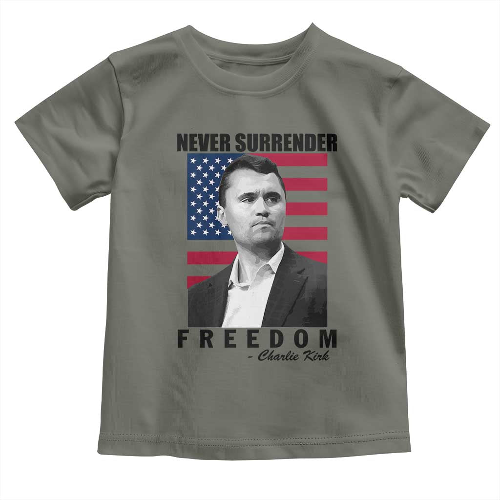 Never Surrender Freedom Toddler T Shirt Patriotic Charlie Kirk Tribute American Flag TS02 Military Green Print Your Wear