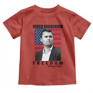 Never Surrender Freedom Toddler T Shirt Patriotic Charlie Kirk Tribute American Flag TS02 Red Print Your Wear