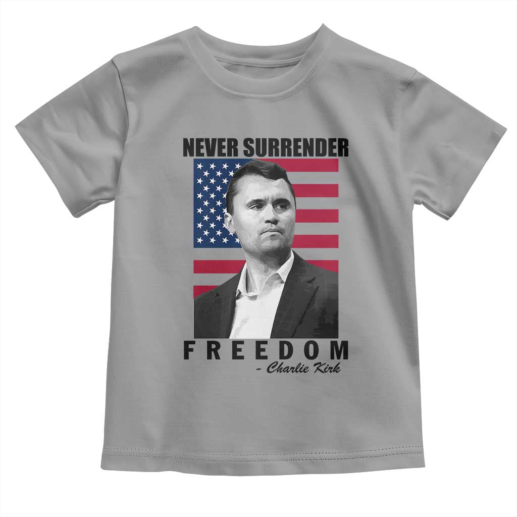 Never Surrender Freedom Toddler T Shirt Patriotic Charlie Kirk Tribute American Flag TS02 Sport Gray Print Your Wear