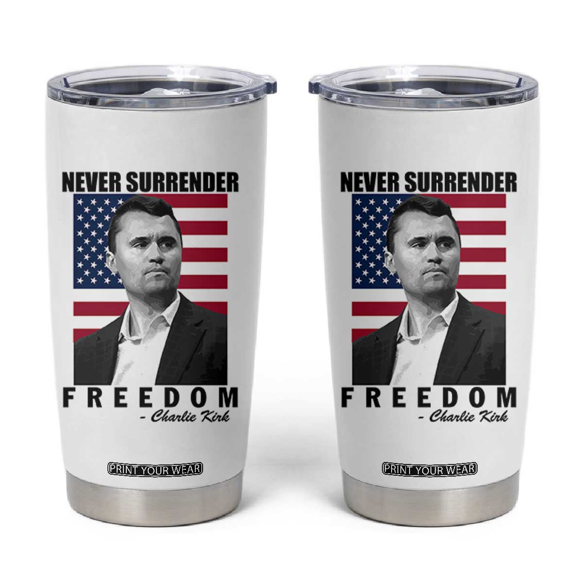 Never Surrender Freedom Tumbler Cup Patriotic Charlie Kirk Tribute American Flag TS02 White Print Your Wear