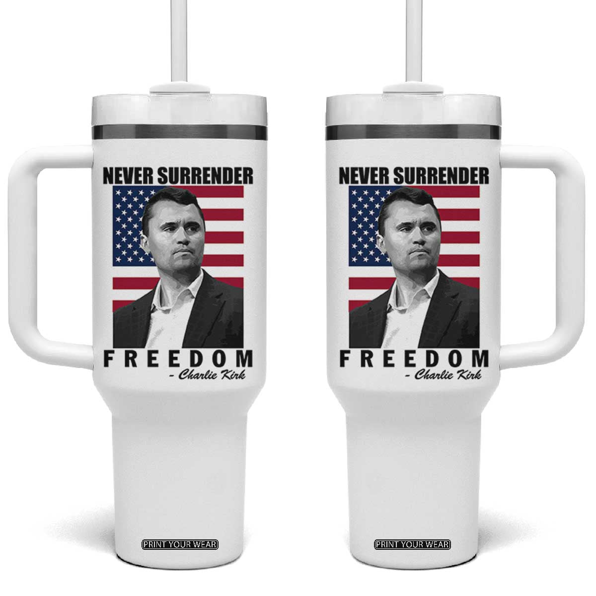 Never Surrender Freedom Tumbler With Handle Patriotic Charlie Kirk Tribute American Flag TS02 One Size: 40 oz White Print Your Wear
