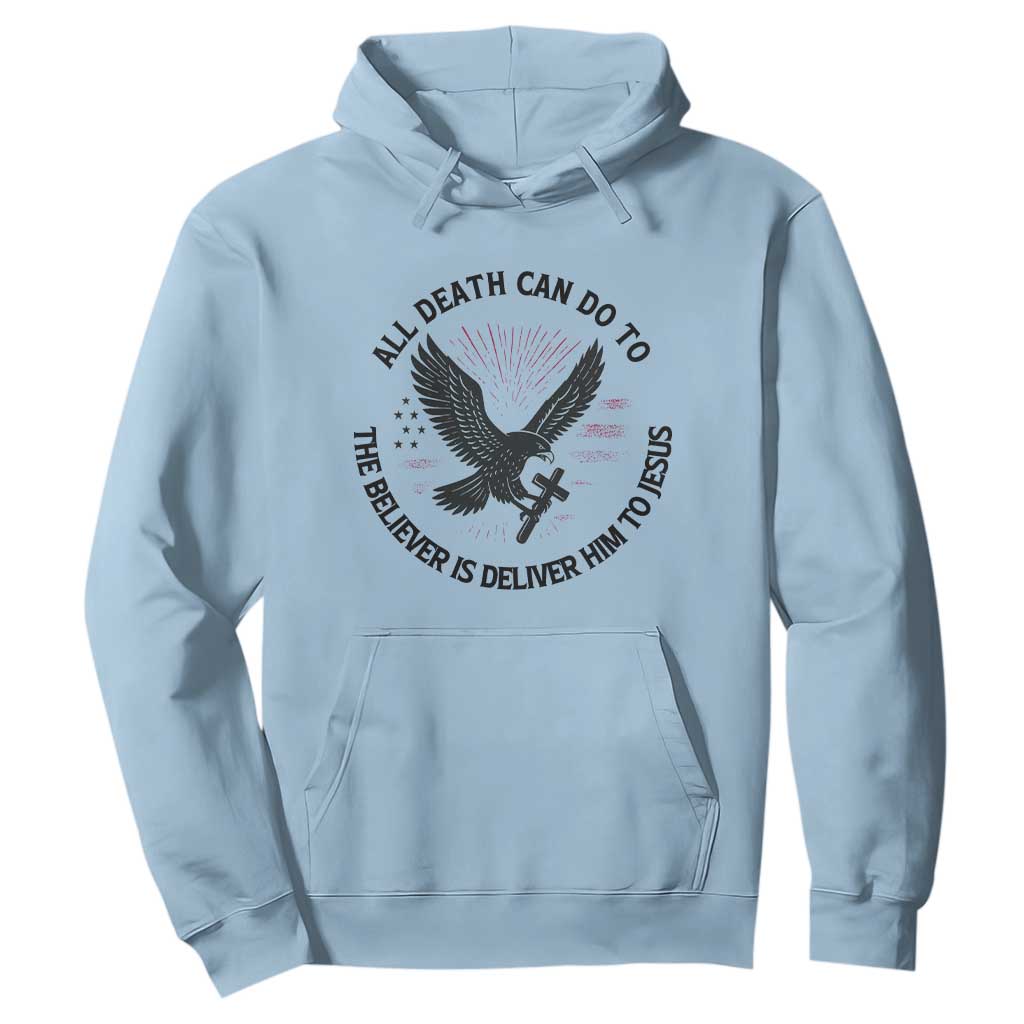 Christian Faith Patriotic Hoodie Death Deliver The Believer To Jesus American Eagle Graphic TS02 Light Blue Print Your Wear