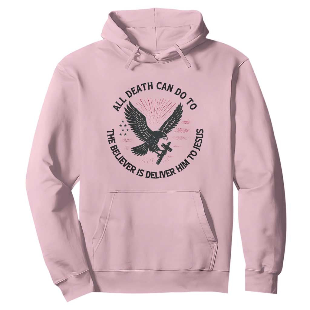 Christian Faith Patriotic Hoodie Death Deliver The Believer To Jesus American Eagle Graphic TS02 Light Pink Print Your Wear